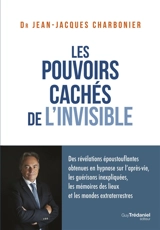 Les pouvoirs cachés de l'invisible - Jean-Jacques Charbonier