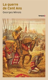 La guerre de Cent Ans : naissance de deux nations - Georges Minois