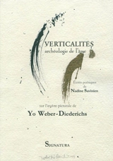 Verticalités : archéologie de l'âme : écrits poétiques sur l'oeuvre picturale de Yo Weber-Diederichs - Nadine Savinien