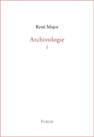 Archivologie. Vol. 1 - René Major