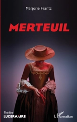 Merteuil : théâtre - Marjorie Frantz
