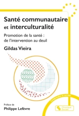 Santé communautaire et interculturalité : promotion de la santé : de l'intervention au deuil - Gildas Vieira