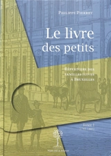 Le livre des petits : répertoire des familles juives à Bruxelles. Vol. 1. 1785-1885 - Philippe Pierret