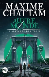 Autre-monde. Vol. 1. L'Alliance des trois - Maxime Chattam