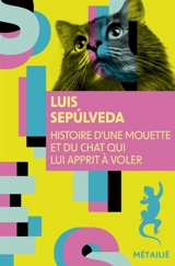 Histoire d'une mouette et du chat qui lui apprit à voler - Luis Sepulveda