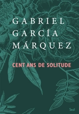 Cent ans de solitude - Gabriel Garcia Marquez