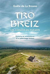 Tro Breiz, les chemins du paradis : histoire et renaissance d'un pèlerinage breton - Gaële de La Brosse