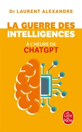 La guerre des intelligences à l'heure de ChatGPT - Laurent Alexandre