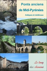 Ponts anciens de Midi-Pyrénées : antiques et médiévaux - Frédéric Lontcho