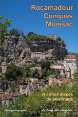 Rocamadour, Conques, Moissac : et autres étapes de pèlerinage - Georges Depeyrot