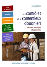 Les contrôles et le contentieux douaniers : présentés, expliqués et commentés - Jean Sliwa