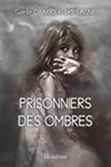 Prisonniers des ombres - Gaëlle Charrier-Bretagne