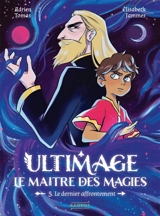 Ultimage, le maître des magies. Vol. 5. Le dernier affrontement - Adrien Tomas