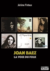Joan Baez : la voix du folk - Jérôme Pintoux