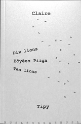 Dix lions : théâtre. Boyees Piiga. Ten lions - Claire Tipy