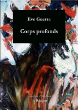 Corps profonds : poèmes - Eve Guerra