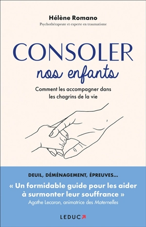 Consoler nos enfants : comment les accompagner dans les chagrins de la vie - Hélène Romano