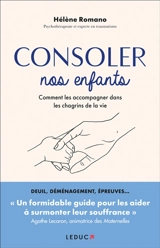 Consoler nos enfants : comment les accompagner dans les chagrins de la vie - Hélène Romano