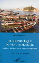 Hydropolitique du fleuve Sénégal : limites et perspectives d'un modèle de coopération - Edouard Boinet