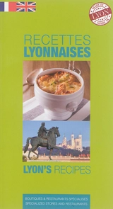 Recettes lyonnaises : boutiques & restaurants spécialisés. Lyon's recipes : specialized stores and restaurants - Isabelle Muntaner