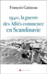 1940, la guerre des Alliés commence en Scandinavie - François Gatineau
