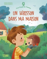 Un hérisson dans ma maison - Sophie Moronval