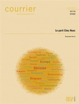 Courrier hebdomadaire, n° 2579-2580. Le parti Chez Nous - Benjamin Biard