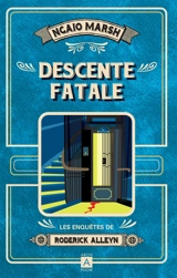 Les enquêtes de Roderick Alleyn. Vol. 10. Descente fatale - Ngaio Marsh