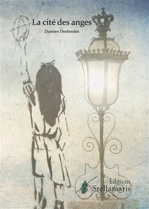 La cité des anges - Damien Desbordes