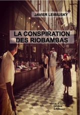 La conspiration des Riobambas - Javier Leibiusky