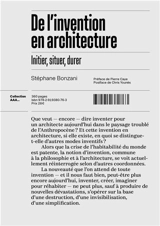 De l’invention en architecture : initier, situer, durer - Stéphane Bonzani