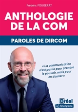 Anthologie de la com : paroles de dircom - Frédéric Fougerat