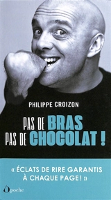 Pas de bras, pas de chocolat ! - Philippe Croizon
