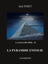 La saga de Ôm. Vol. 2. La pyramide enfouie - Jack Feret