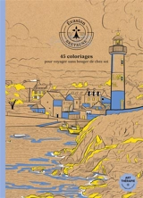 Evasion Bretagne : 45 coloriages pour voyager sans bouger de chez soi - Capucine Sivignon