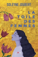 La toile des femmes - Soleyne Joubert
