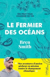 Le fermier des océans : on peut tous changer de vie - Bren Smith