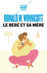 Le bébé et sa mère - Donald Woods Winnicott