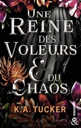 Une reine des voleurs & du chaos - K.A. Tucker