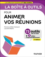 La boîte à outils pour animer vos réunions : 75 outils clés en main + 5 vidéos d'approfondissement - Florence Gillet-Goinard