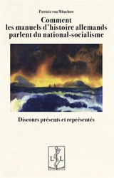 Comment les manuels d'histoire allemands parlent du national-socialisme : discours présents et représentés - Patricia Von Münchow