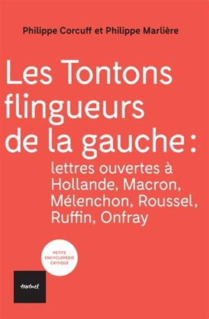Les tontons flingueurs de la gauche : lettres ouvertes à Hollande, Macron, Mélenchon, Roussel, Ruffin, Onfray - Philippe Corcuff