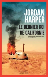 Le dernier roi de Californie - Jordan Harper