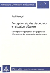 Perception et prise de décision en situation aléatoire : étude psychogénétique de jugements différentiels de numérosité et de durée - Paul Mengal