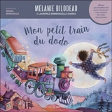 Mon petit train du dodo : album psychoéducatif pour instaurer une routine du dodo sécurisante - Bilodeau, Mélanie