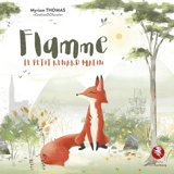 Flamme : le petit renard malin - Myriam Thomas