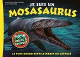 Je suis un mosasaurus : le plus grand reptile marin du crétacé - Yang Yang