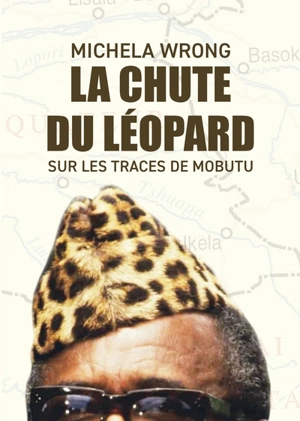 La chute du léopard : sur les traces de Mobutu - Michela Wrong