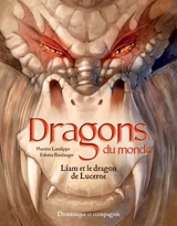 Liam et le dragon de Lucerne - Martine Latulippe