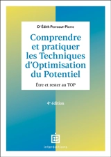 Comprendre et pratiquer les techniques d'optimisation du potentiel : être et rester au TOP - Edith Perreaut-Pierre